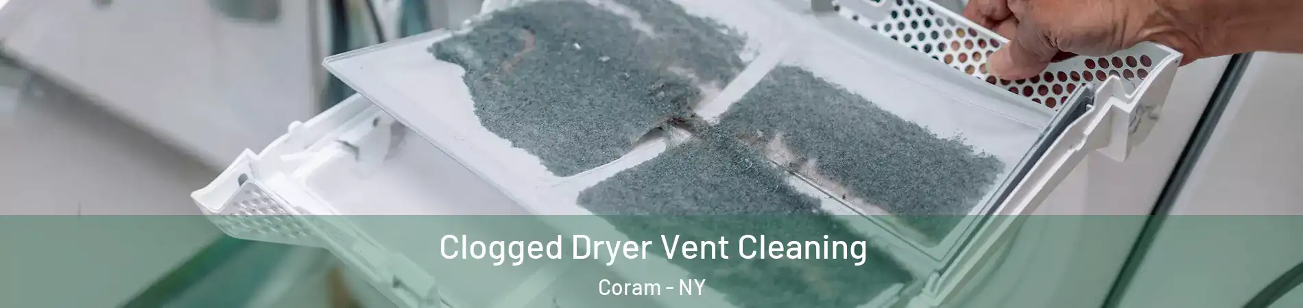  Clogged Dryer Vent Cleaning Coram - NY