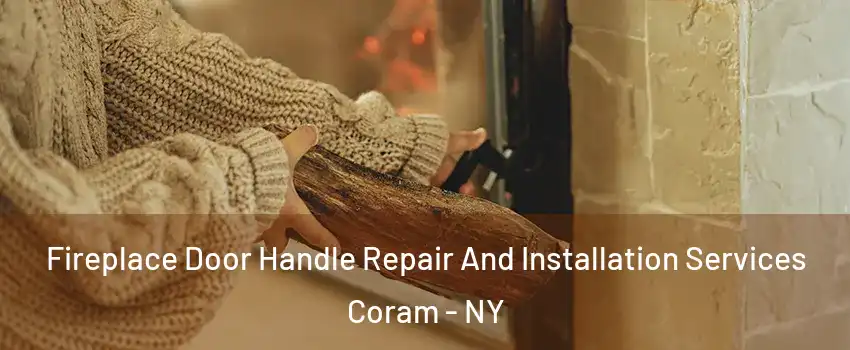  Fireplace Door Handle Repair And Installation Services Coram - NY