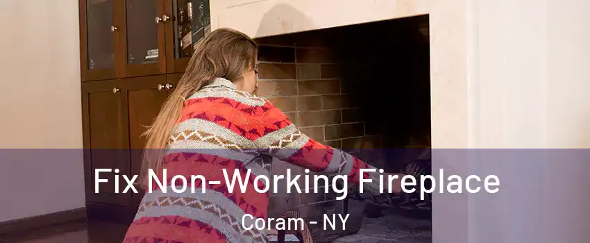  Fix Non-Working Fireplace Coram - NY