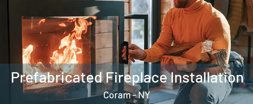  Prefabricated Fireplace Installation Coram - NY